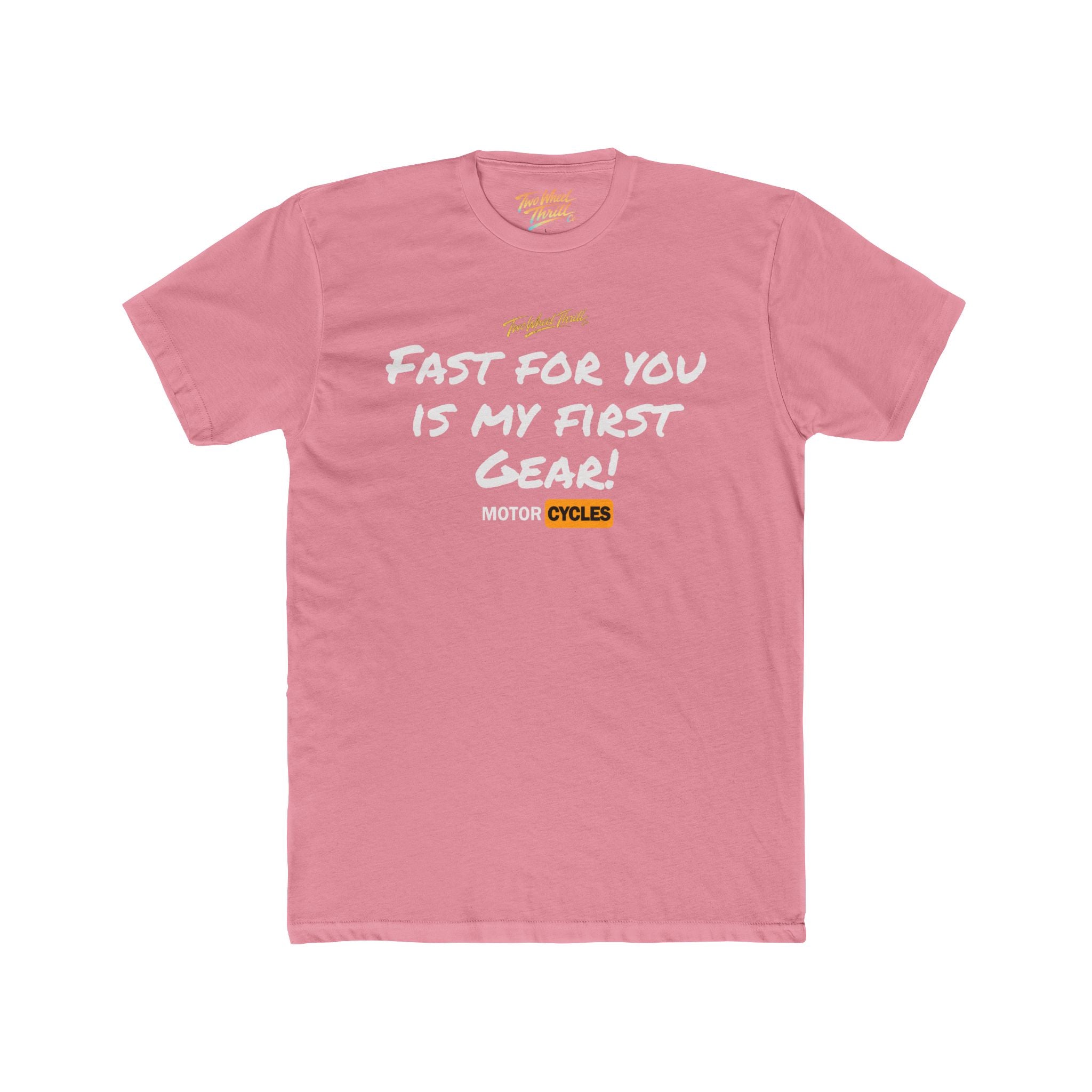 Fast For You Is My First Gear Tee
