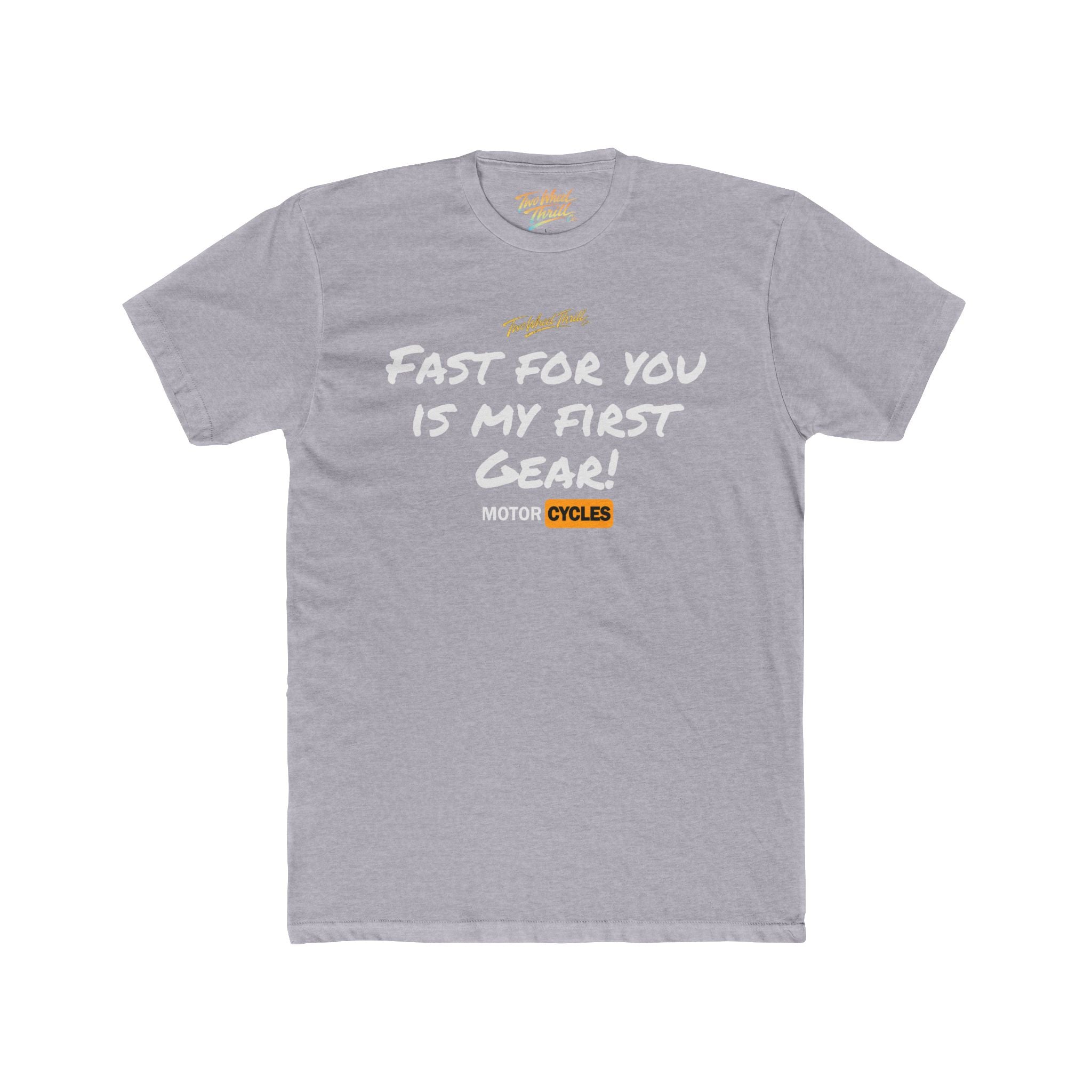 Fast For You Is My First Gear Tee