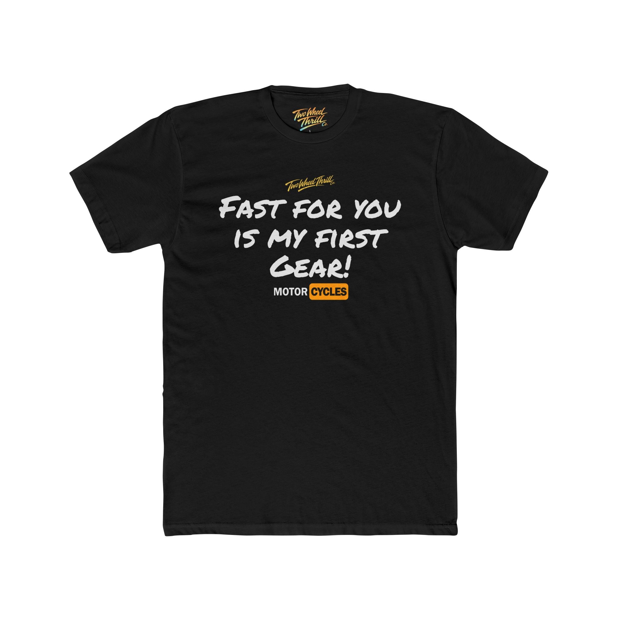 Fast For You Is My First Gear Tee