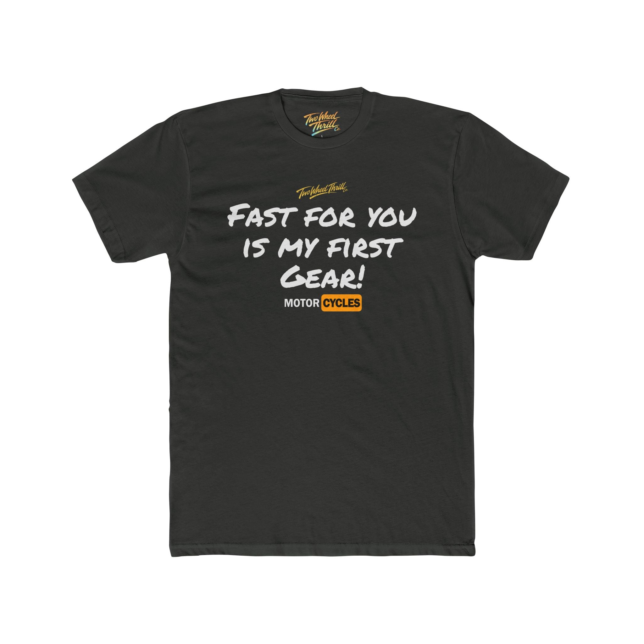 Fast For You Is My First Gear Tee