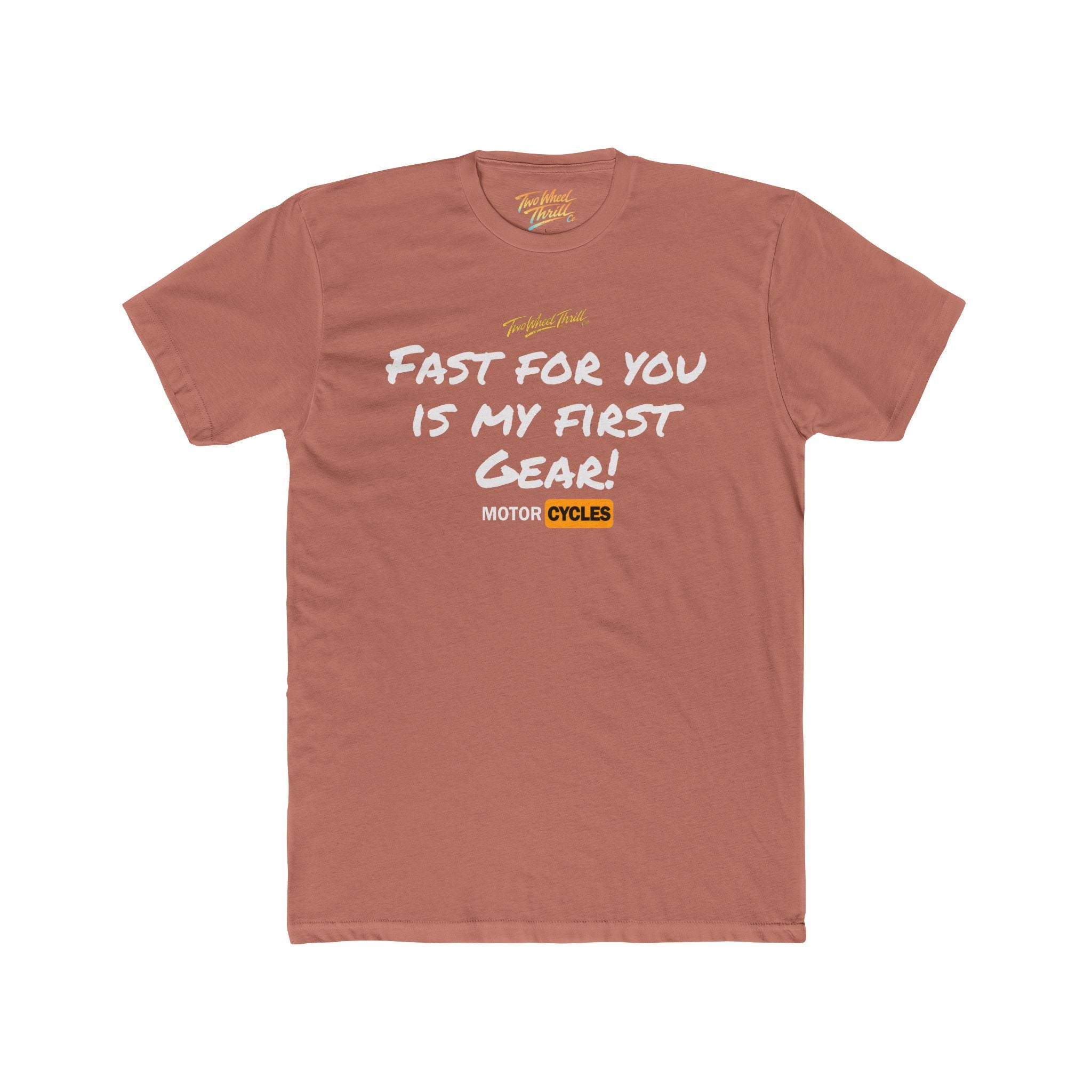 Fast For You Is My First Gear Tee