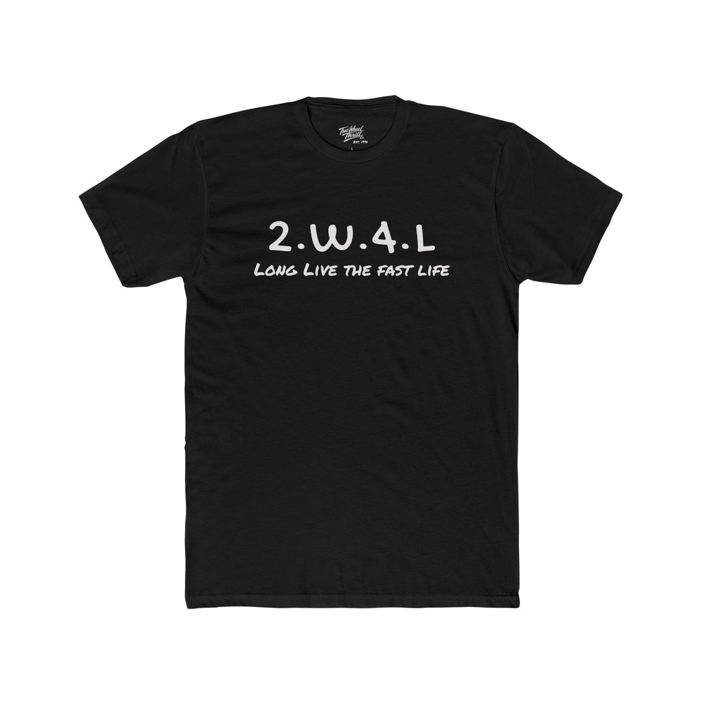 Two Wheel Thrill '2.W.4.L. - Long Live The Fast Life' Tee