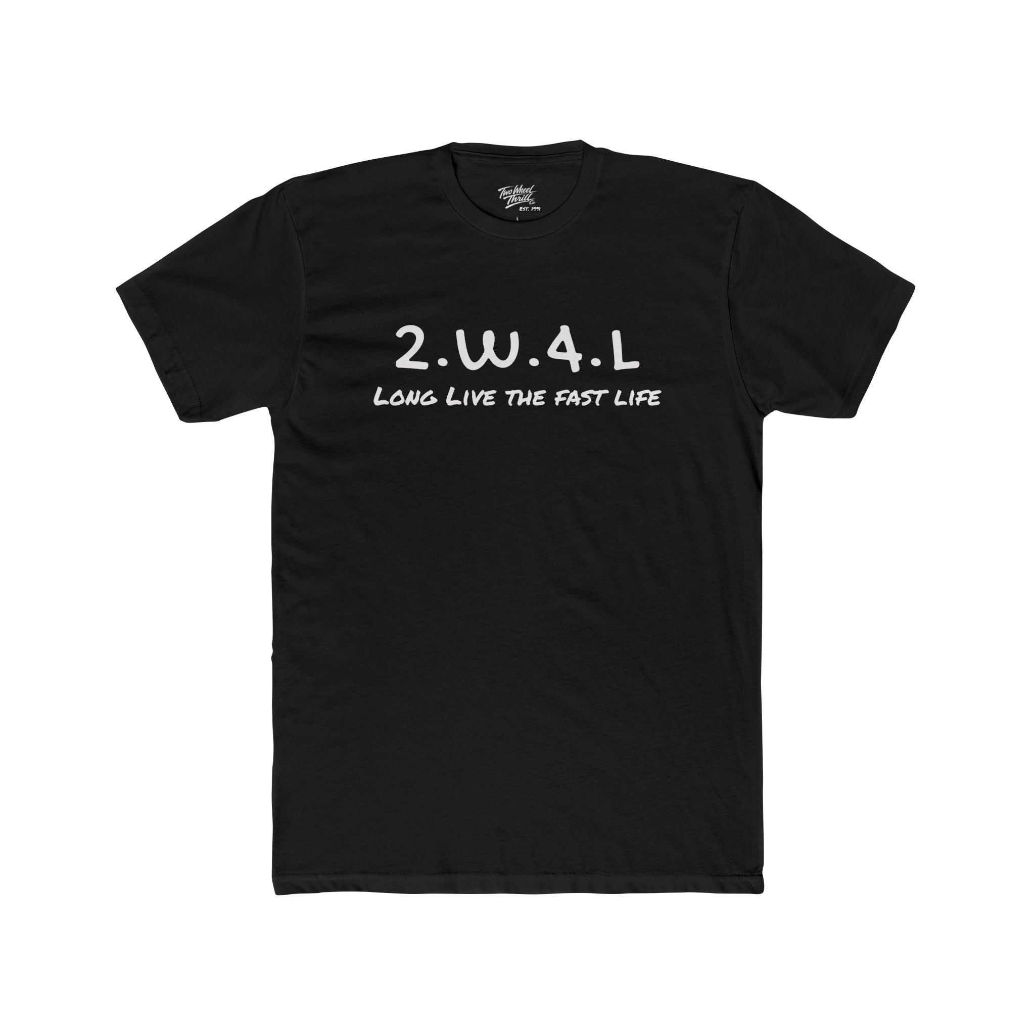 Two Wheel Thrill '2.W.4.L. - Long Live The Fast Life' Tee