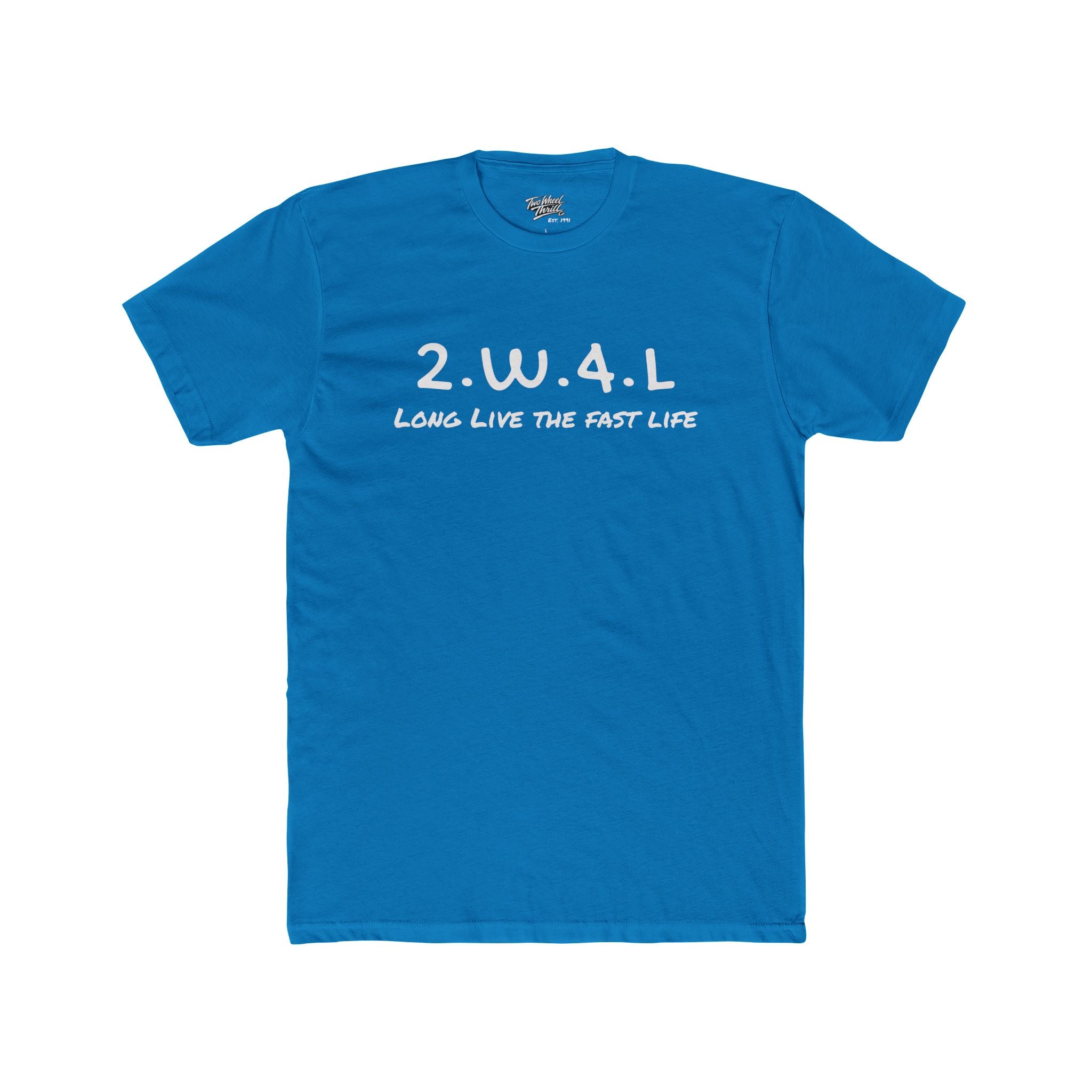 Two Wheel Thrill '2.W.4.L. - Long Live The Fast Life' Tee