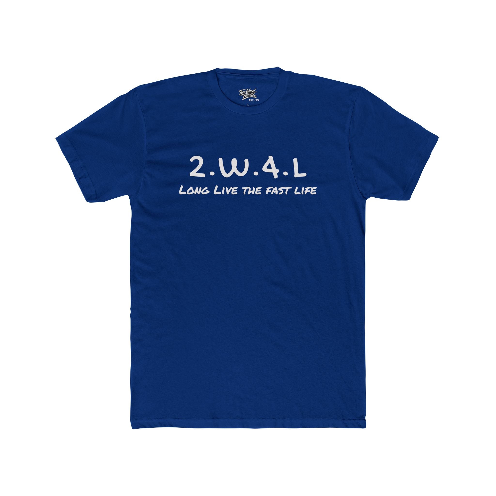 Two Wheel Thrill '2.W.4.L. - Long Live The Fast Life' Tee